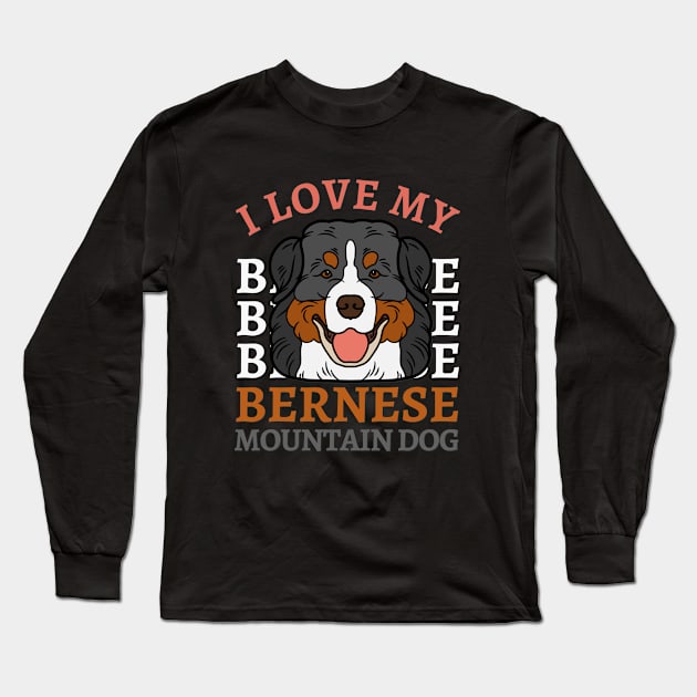 Bernese Mountain Dog Life is better with my dogs Dogs I love all the dogs Long Sleeve T-Shirt by BoogieCreates